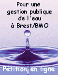 Petition pour une gestion publique de l'eau a Brest/BMO Petition pour une gestion publique de l'eau a Brest/BMO